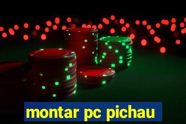 montar pc pichau